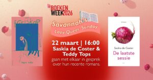 BANNER VOOR boekenweek Lazy Queer Sunday op 22 maart. 16:00 Saskia de Coster en Teddy Tops gaan met elkaar in gesprek over hun recente romans.